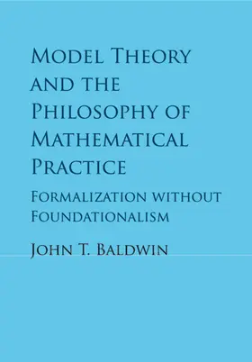 Baldwin |  Model Theory and the Philosophy of Mathematical Practice | Buch |  Sack Fachmedien