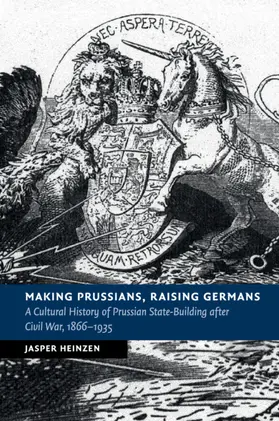 Heinzen |  Making Prussians, Raising Germans | Buch |  Sack Fachmedien