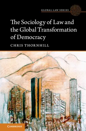 Thornhill |  The Sociology of Law and the Global Transformation of Democracy | Buch |  Sack Fachmedien