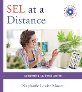 Moore |  SEL at a Distance: Supporting Students Online (Social and Emotional Learning Solutions) | eBook | Sack Fachmedien
