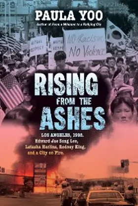 Yoo |  Rising from the Ashes: Los Angeles, 1992. Edward Jae Song Lee, Latasha Harlins, Rodney King, and a City on Fire | eBook | Sack Fachmedien