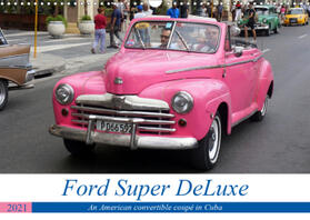 Loewis of Menar |  Ford Super DeLuxe - An American convertible coupé in Cuba (Wall Calendar 2021 DIN A3 Landscape) | Sonstiges |  Sack Fachmedien