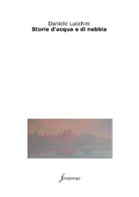 Lucchini |  Storie d'acqua e di nebbia | eBook | Sack Fachmedien