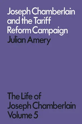 Amery |  Joseph Chamberlain and the Tariff Reform Campaign | eBook | Sack Fachmedien