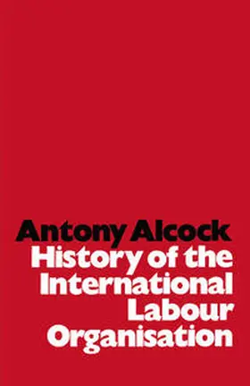 Alcock |  History of the International Labour Organisation | eBook | Sack Fachmedien