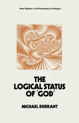 Durrant |  The Logical Status of 'God' | Buch |  Sack Fachmedien