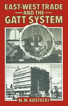 Kostecki |  East/West Trade and the GATT System | eBook | Sack Fachmedien