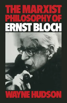 Hudson |  The Marxist Philosophy of Ernst Bloch | Buch |  Sack Fachmedien