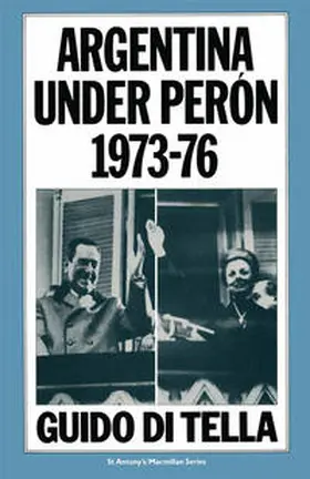 Di Tella |  Argentina under Perón, 1973–76 | eBook | Sack Fachmedien