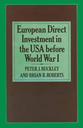 Buckley / Roberts |  European Direct Investment in the U.S.A. before World War I | eBook | Sack Fachmedien