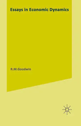 Goodwin |  Essays in Economic Dynamics | eBook | Sack Fachmedien