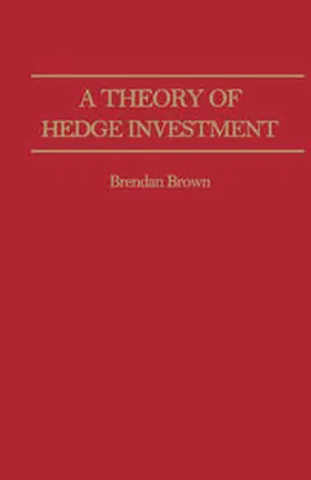 Brown |  A Theory of Hedge Investment | eBook | Sack Fachmedien