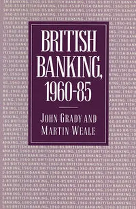 Grady / Weale |  British Banking, 1960-85 | eBook | Sack Fachmedien