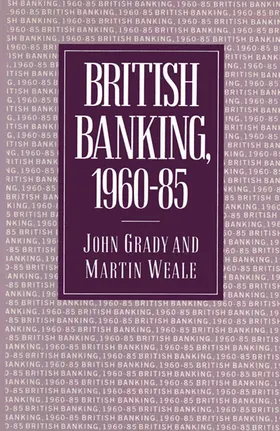 Grady / Weale |  British Banking, 1960-85 | Buch |  Sack Fachmedien