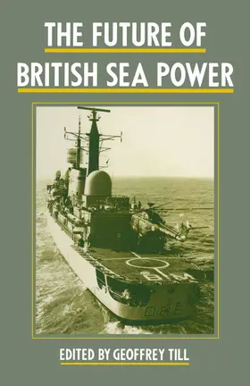 Till |  The Future of British Sea Power | Buch |  Sack Fachmedien