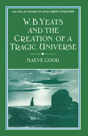 Good |  W. B. Yeats and the Creation of a Tragic Universe | eBook | Sack Fachmedien
