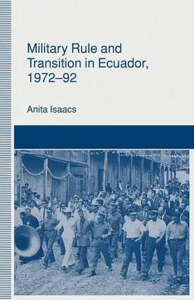 Isaacs |  Military Rule and Transition in Ecuador, 1972-92 | Buch |  Sack Fachmedien