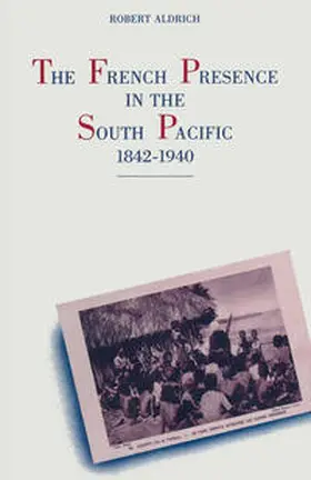 Aldrich |  The French Presence in the South Pacific, 1842-1940 | eBook | Sack Fachmedien