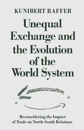 Raffer |  Unequal Exchange and the Evolution of the World System | eBook | Sack Fachmedien