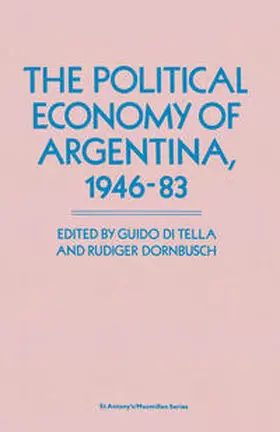 Di Tella / Dornbusch |  The Political Economy of Argentina, 1946–83 | eBook | Sack Fachmedien