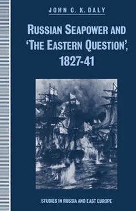 Daly |  Russian Seapower and ‘the Eastern Question’ 1827–41 | eBook | Sack Fachmedien