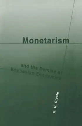 Steele |  Monetarism and the Demise of Keynesian Economics | eBook | Sack Fachmedien