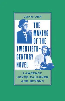Orr |  The Making of the Twentieth-Century Novel | eBook | Sack Fachmedien