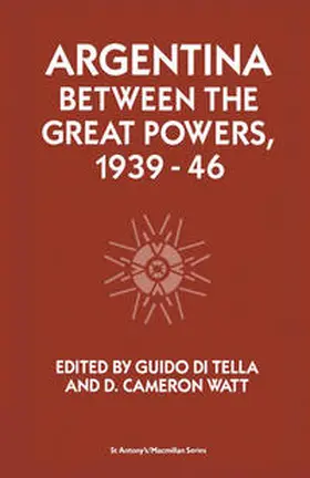 Di Tella / Watt |  Argentina Between the Great Powers, 1939-46 | eBook | Sack Fachmedien