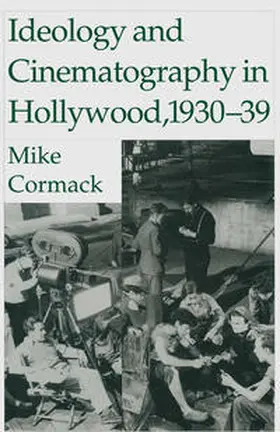 Cormack |  Ideology And Cinematography In Hollywood: 1930-1939 | eBook | Sack Fachmedien