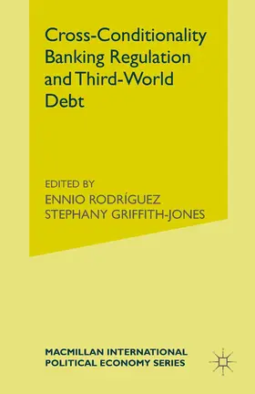 Griffith-Jones / Rodriguez |  Cross-Conditionality Banking Regulation and Third-World Debt | Buch |  Sack Fachmedien