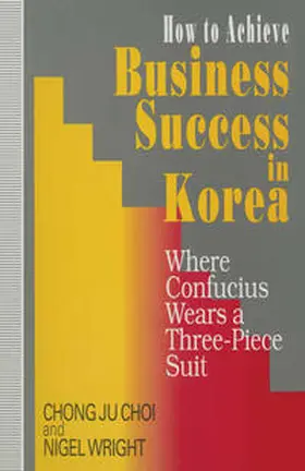 Choi / Wright |  How to Achieve Business Success in Korea | eBook | Sack Fachmedien