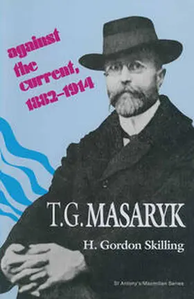 Skilling |  T. G. Masaryk: Against the Current, 1882–1914 | eBook | Sack Fachmedien