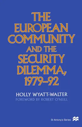 Wyatt-Walter |  The European Community and the Security Dilemma, 1979-92 | Buch |  Sack Fachmedien