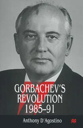 D'Agostino |  Gorbachev's Revolution, 1985-1991 | eBook | Sack Fachmedien