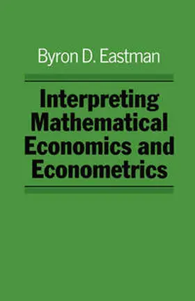 Eastman |  Interpreting Mathematical Economics and Econometrics | eBook | Sack Fachmedien