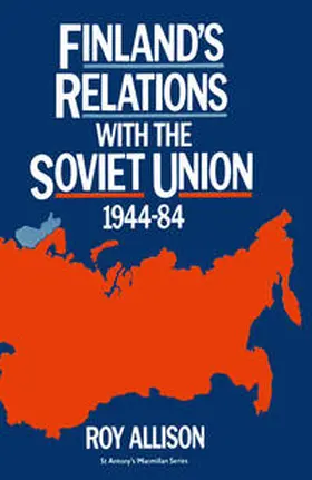 Allison | Finland's Relations with the Soviet Union, 1944-84 | E-Book | sack.de