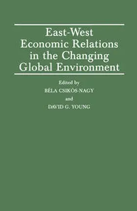 Csikos-Nagy / Young | East-West Economic Relations in the Changing Global Environment | E-Book | sack.de