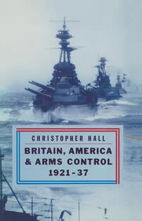 Hall |  Britain, America and Arms Control 1921-37 | eBook | Sack Fachmedien