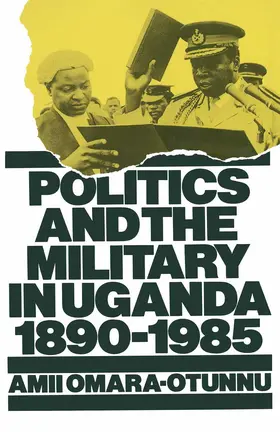 Omara-Otunnu |  Politics and the Military in Uganda, 1890-1985 | Buch |  Sack Fachmedien