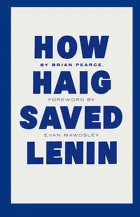Pearce |  How Haig Saved Lenin | eBook | Sack Fachmedien