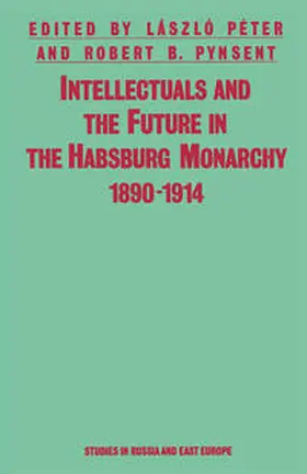 Péter / Pynsent / Pasquier |  Intellectuals And The Future In The Habsburg Monarchy 1890-1914 | eBook | Sack Fachmedien
