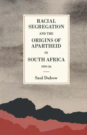 Dubow |  Racial Segregation and the Origins of Apartheid in South Africa, 1919-36 | Buch |  Sack Fachmedien