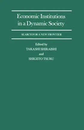 Shiraishi / Tsuru |  Economic Institutions in a Dynamic Society: Search for a New Frontier | eBook | Sack Fachmedien