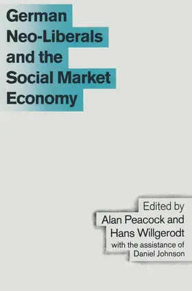 Peacock / Willgerodt |  German Neo-Liberals and the Social Market Economy | Buch |  Sack Fachmedien