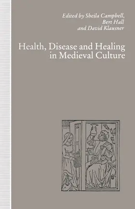 Campbell / Hall / Klausner |  Health, Disease and Healing in Medieval Culture | Buch |  Sack Fachmedien