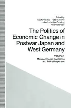 Fukui / Merkl / Muller-Groeling |  The Politics of Economic Change in Postwar Japan and West Germany | eBook | Sack Fachmedien