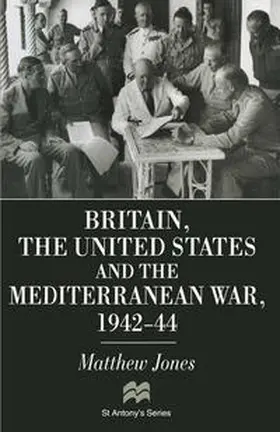 Jones |  Britain, the United States and the Mediterranean War 1942-44 | eBook | Sack Fachmedien