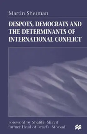 Sherman |  Despots, Democrats and the Determinants of International Conflict | eBook | Sack Fachmedien