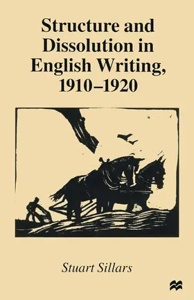 Sillars |  Structure and Dissolution in English Writing, 1910-1920 | Buch |  Sack Fachmedien