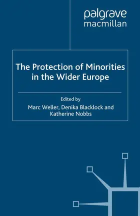 Weller / Nobbs / Blacklock |  The Protection of Minorities in the Wider Europe | Buch |  Sack Fachmedien